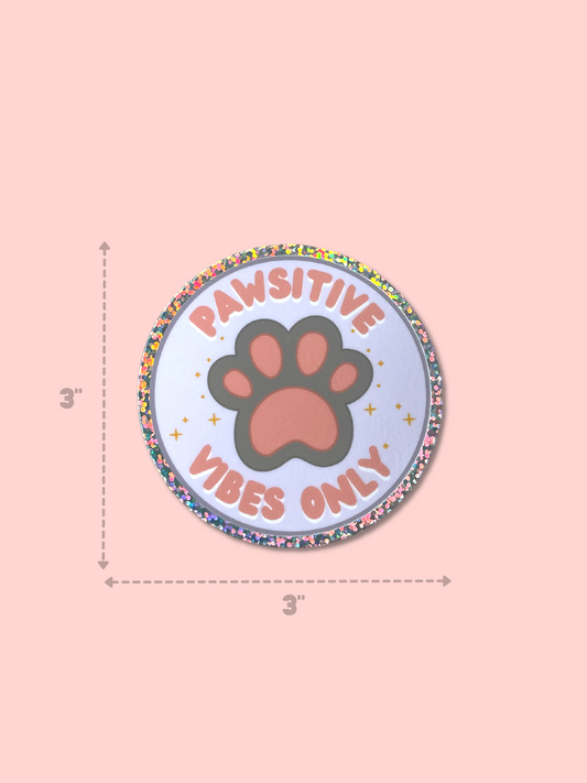 Pawsitive Vibes Only Glitter Sticker