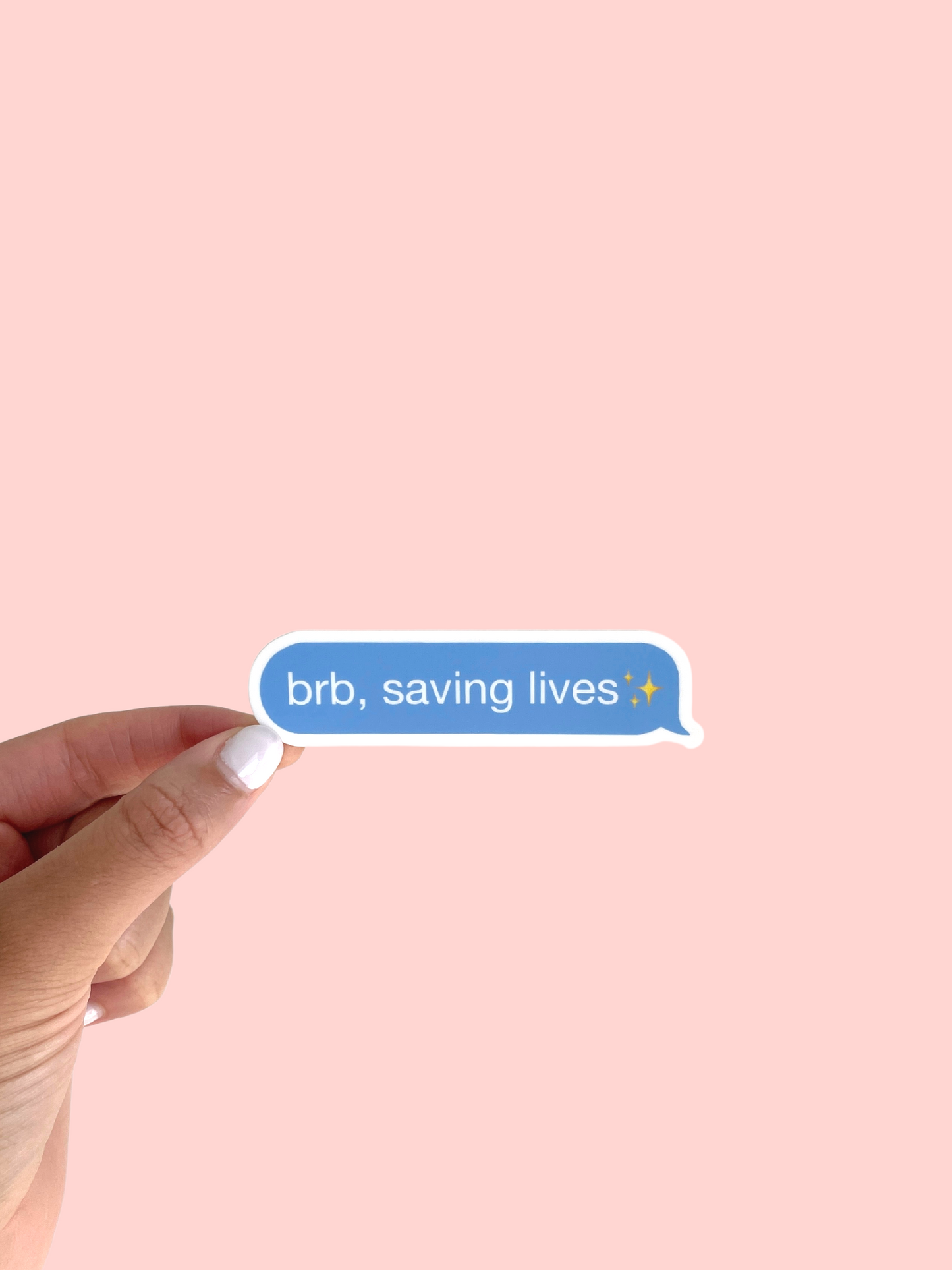 BRB, Saving Lives Sticker