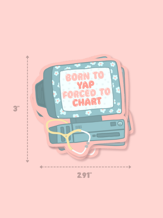 Born To Yap Forced To Chart Sticker