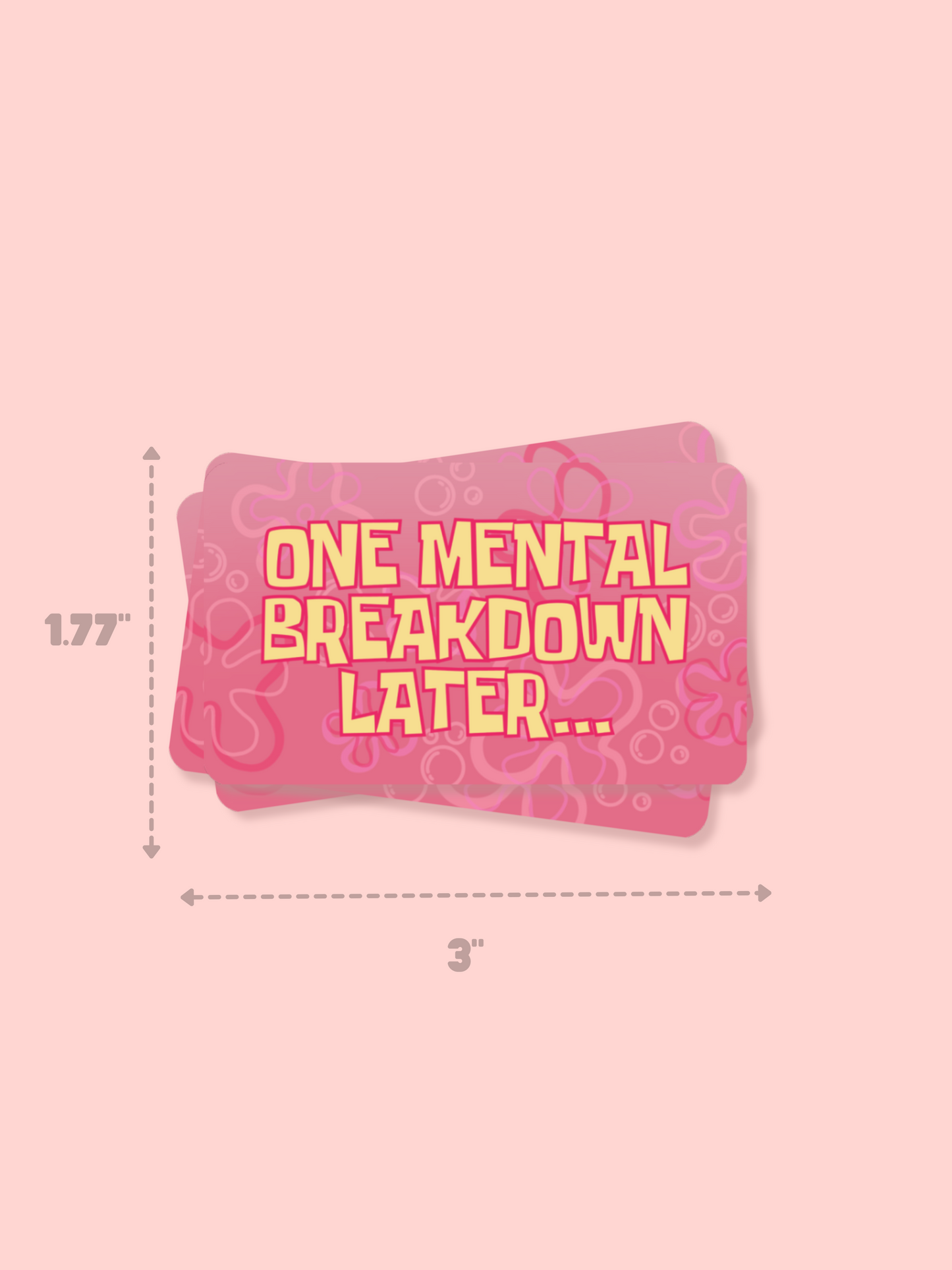 One Mental Breakdown Later Sticker