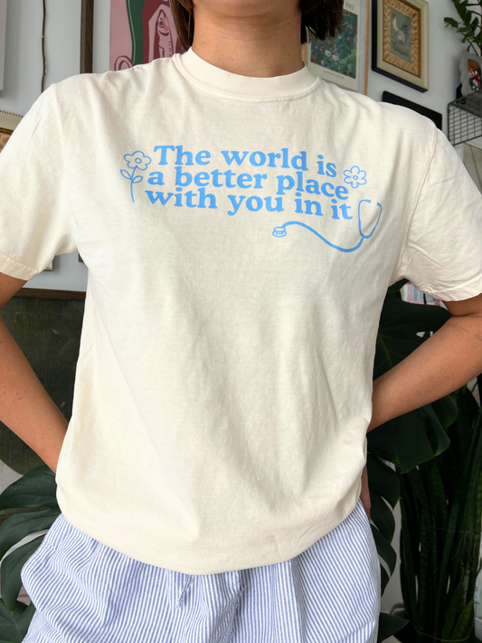 The World is a Better Place T-Shirt