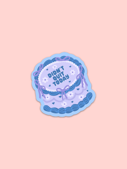 Didn't Quit Today Cake Sticker